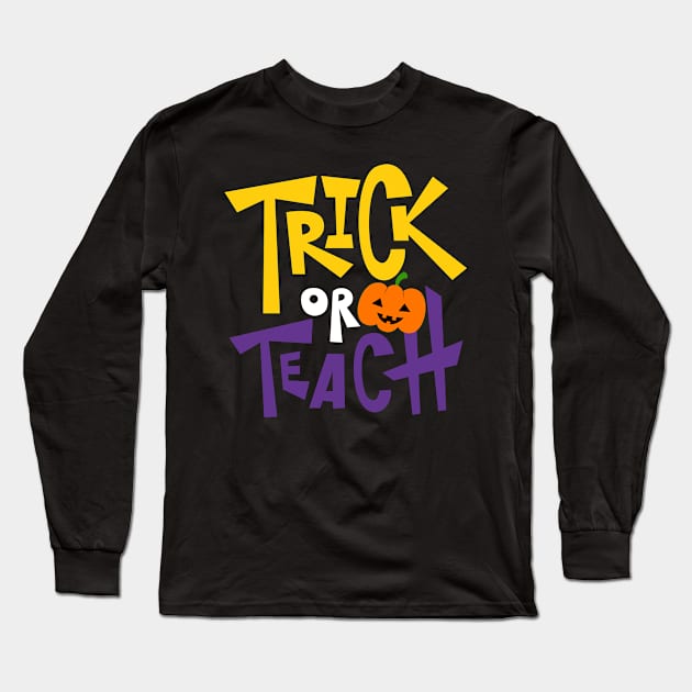 Halloween Trick or Teach T-shirt Long Sleeve T-Shirt by JabsCreative